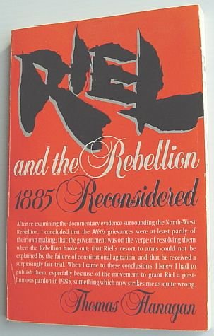 Riel And The Rebellion 1885 Reconsidered