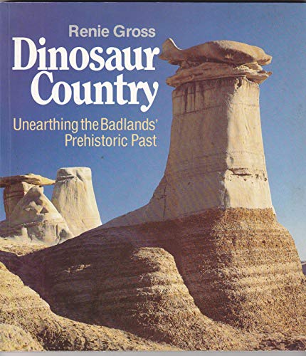 9780888331212: Dinosaur Country: Unearthing the Badlands Prehistoric Past