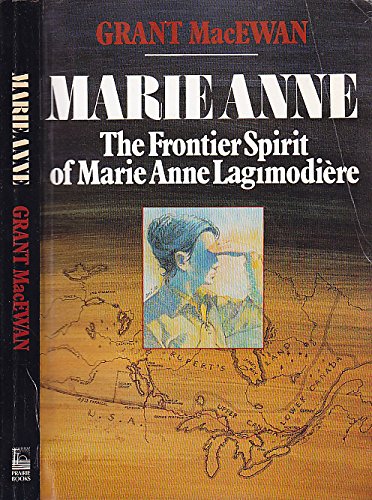 Stock image for Marie Anne : The Frontier Spirit of Marie Anne Lagimodiire for sale by Better World Books: West