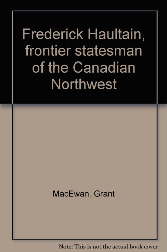 Stock image for Frederick Haultain Frontier Statesman of the Canadian Northwest for sale by Books to Die For