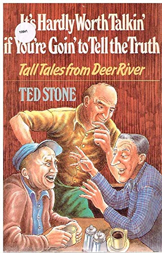 Stock image for It's Hardly Worth Talkin' if Your're Goin' to Tell the Truth: Tall Tales from Deer River for sale by Samuel S Lin