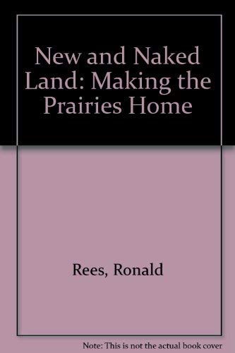 Imagen de archivo de New and Naked Land: Making the Prairies Home a la venta por medimops