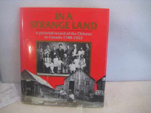 Beispielbild fr In a Strange Land A Pictorial Record of the Chinese in Canada 1788-1923 zum Verkauf von COLLINS BOOKS
