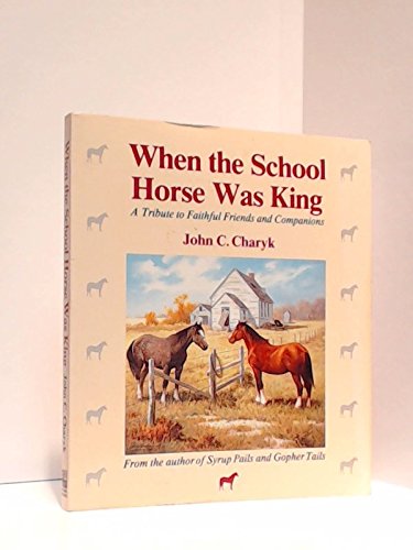 Stock image for When the School Horse Was King: A Tribute to Faithful Friends and Companions for sale by Irish Booksellers