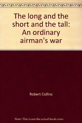 Stock image for The Long and the Short and the Tall : An Ordinary Airman's War for sale by Marko Roy