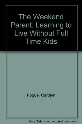 9780888332943: The Weekend Parent: Learning to Live Without Full Time Kids