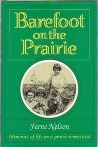 Imagen de archivo de Barefoot on the Prairie: Memories of Life on a Prairie Homestead a la venta por Better World Books