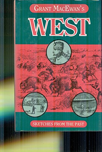 Stock image for Grant MacEwans West: Sketches from the past for sale by WorldofBooks