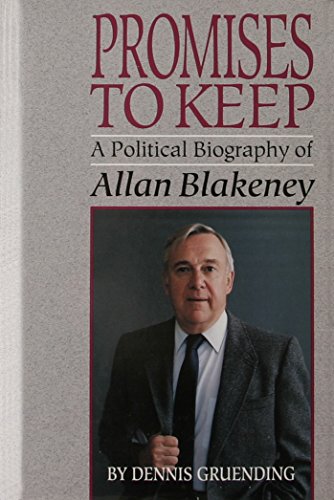 Stock image for Promises to keep: A political biography of Allan Blakeney for sale by Benjamin Books
