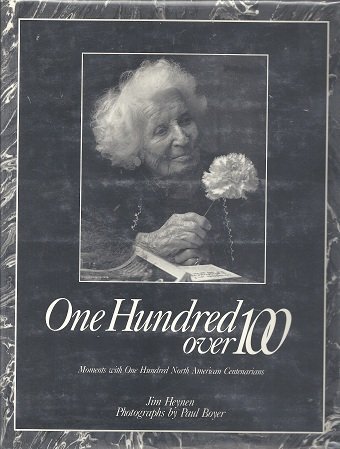 Beispielbild fr ONE HUNDRED OVER 100: Moments With One Hundred North American Centenarians zum Verkauf von cornacres