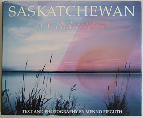 Beispielbild fr Saskatchewan: A celebration zum Verkauf von WorldofBooks