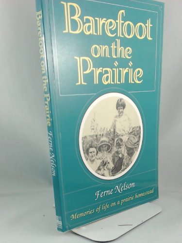 Beispielbild fr Barefoot on the Prairie : Memories of Life on a Prairie Homestead zum Verkauf von WorldofBooks
