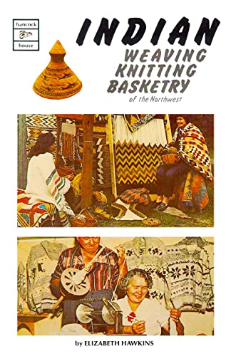 Imagen de archivo de Indian Weaving, Knitting & Basketry of the Northwest a la venta por Second Chance Books