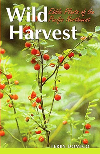 Stock image for Wild Harvest: Edible Plants of the Pacific Northwest for sale by WorldofBooks