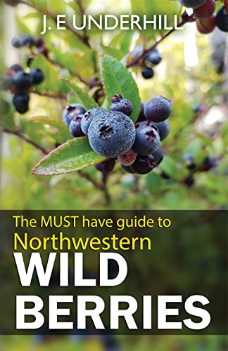 Imagen de archivo de Northwestern Wild Berries: The Must Have Guide To a la venta por SecondSale