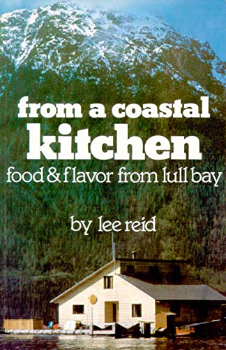 Beispielbild fr FROM A COASTAL KITCHEN Food & Flavor from Lull Bay zum Verkauf von COOK AND BAKERS BOOKS