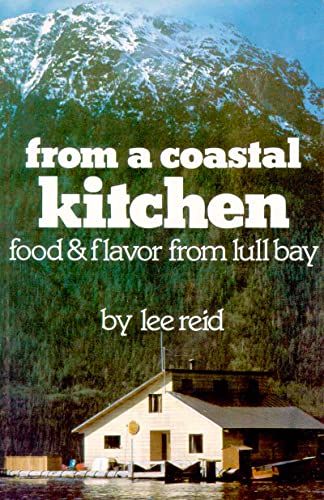 FROM A COASTAL KITCHEN Food & Flavor from Lull Bay