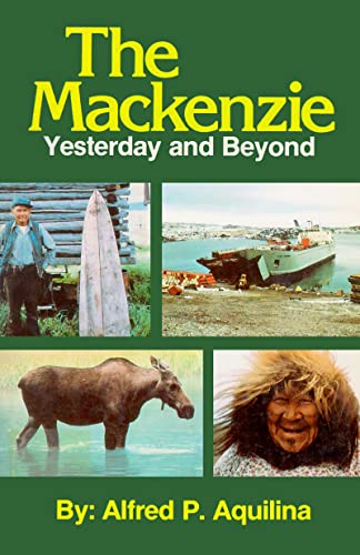 Stock image for The Mackenzie : Yesterday and Beyond for sale by Stillwaters Environmental Ctr of the Great Peninsula Conservancy