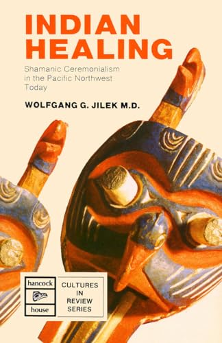 Indian Healing: Shamanic Ceremonialism in the Pacific Northwest Today