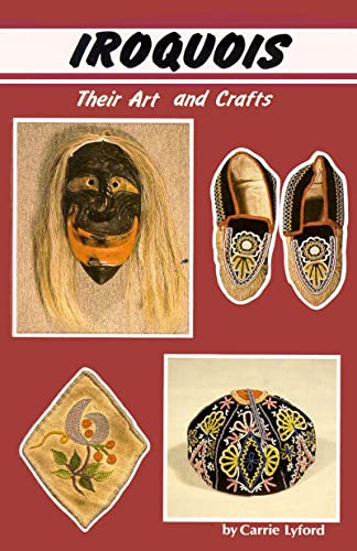 Beispielbild fr Iroquois: Their Art and Crafts zum Verkauf von SecondSale