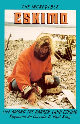 Stock image for The Incredible Eskimo - Life Among the Barren Land Eskimo for sale by RareNonFiction, IOBA