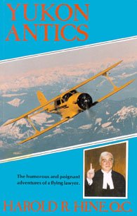 Yukon Antics: the humorous and poignant adventures of a flying lawyer.