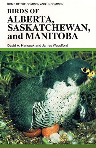 Birds of Alberta, Saskatchewan, and Manitoba (9780888392220) by Hancock, David
