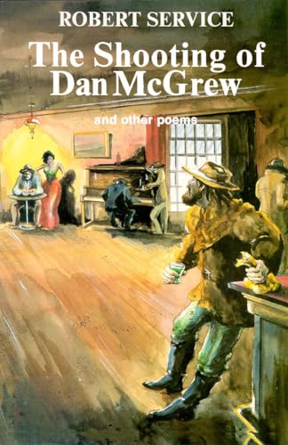 The Shooting of Dan McGrew (9780888392244) by Service, Robert; Van Nimwegen, Mariken