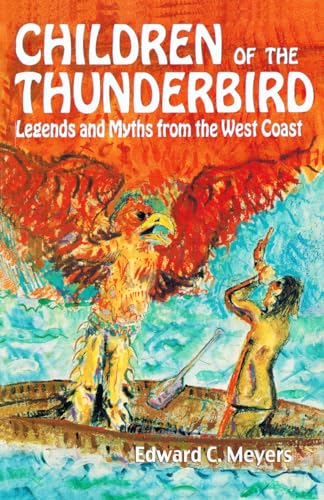 Children of the Thunderbird: Legends and Myths of the West Coast