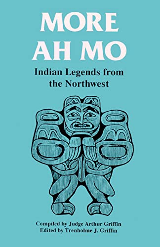 Imagen de archivo de More Ah Mo : Indian Legends from the Northwest a la venta por Better World Books