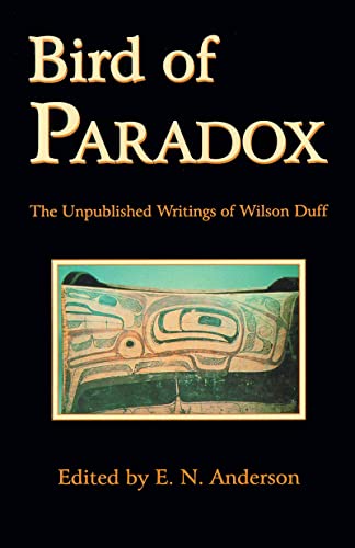 Beispielbild fr Bird of Paradox : The Unpublished Writings of Wilson Duff zum Verkauf von Better World Books