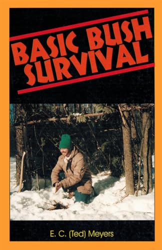 Basic Bush Survival: Bushcraft 101 (9780888393999) by Meyers, E.C. Ted