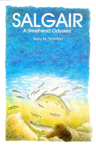 Stock image for Salgair : A Steelhead Odyssey for sale by Hay-on-Wye Booksellers