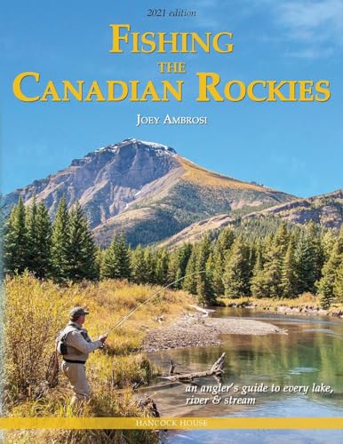 

Fishing the Canadian Rockies 2nd Edition: an angler's guide to every lake, river and stream