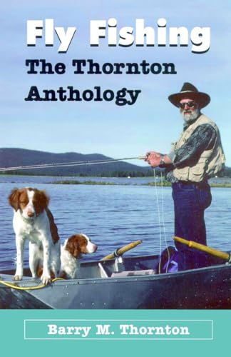 Stock image for Fly Fishing: The Thornton Anthology for sale by WYEMART LIMITED