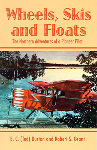 Beispielbild fr Wheels, Skis and Floats; the Northern Adventures of a Pioneer Pilot zum Verkauf von COLLINS BOOKS