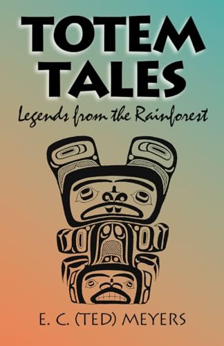 Beispielbild fr Totem Tales: Legends of the Rainforest: Legends from the Rainforest zum Verkauf von AwesomeBooks