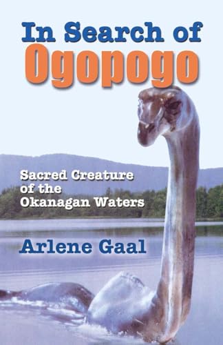 Imagen de archivo de In Search of Ogopogo: Sacred Creature of the Okanagan Waters a la venta por Sessions Book Sales