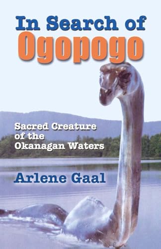 Stock image for In Search of Ogopogo: Sacred Creature of the Okanagan Waters for sale by SecondSale