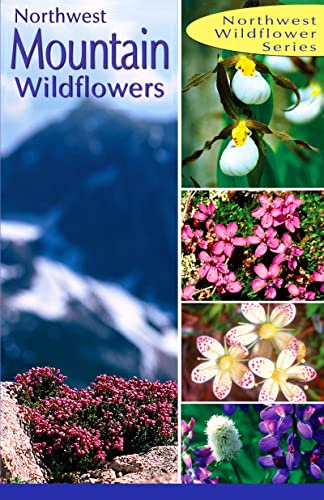 Stock image for Mountain Wildflowers (Northwest Wildflower Series): of the Pacific North West for sale by AwesomeBooks
