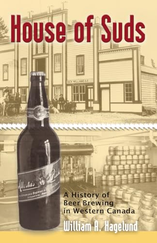 Beispielbild fr House of Suds: A History of Beer Brewing in Western Canada zum Verkauf von Wonder Book