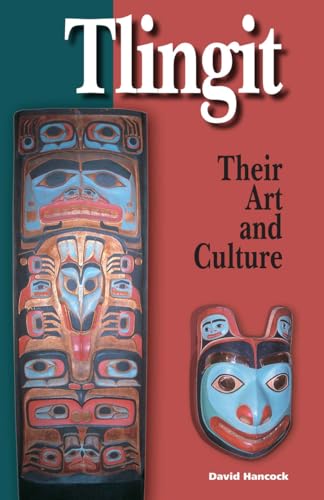 Tlingit: Their Art and Culture: The Indians of Alaska, Yukon and B.C.