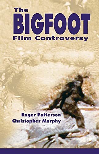 Stock image for The Bigfoot Film Controversy: Roger Patterson's Complete Book- Do Abominable Snowmen Of America Really Exist? With An Update Supplement On The Famous Patterson/Gimlin Bigfoot Film for sale by Revaluation Books