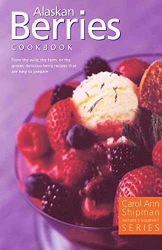 Stock image for Alaska Berries Cookbook: Nature's Gourmet Series for sale by Wonder Book