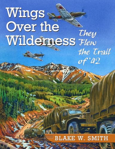 Beispielbild fr Wings over the Wilderness: They Flew the Trail of '42 zum Verkauf von ThriftBooks-Dallas