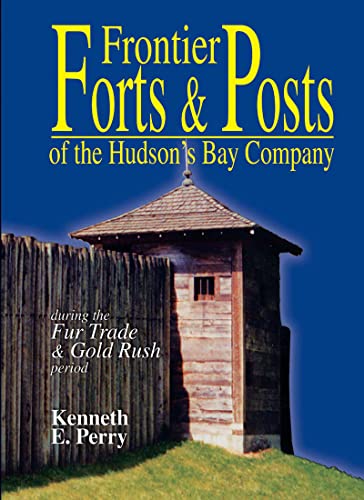 Beispielbild fr Frontier Forts and Posts of the Hudson Bay Company zum Verkauf von Isle of Books