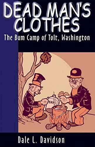 Beispielbild fr Dead Mans Clothes: The Bum Camp of Tolt Washington zum Verkauf von HPB-Emerald