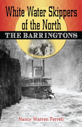 Stock image for White Water Skippers of the North: The Barringtons for sale by Front Cover Books