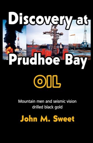 Imagen de archivo de Discover at Prudhoe Bay: Mountain men and seismic vision drilled black gold a la venta por SecondSale