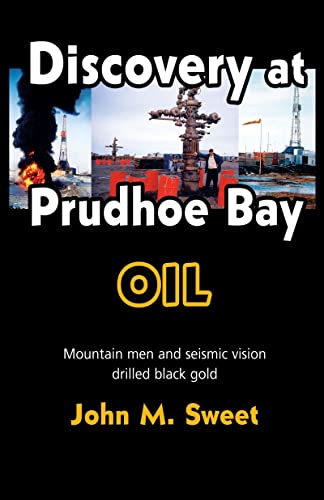 Stock image for Discover at Prudhoe Bay: Mountain men and seismic vision drilled black gold for sale by SecondSale